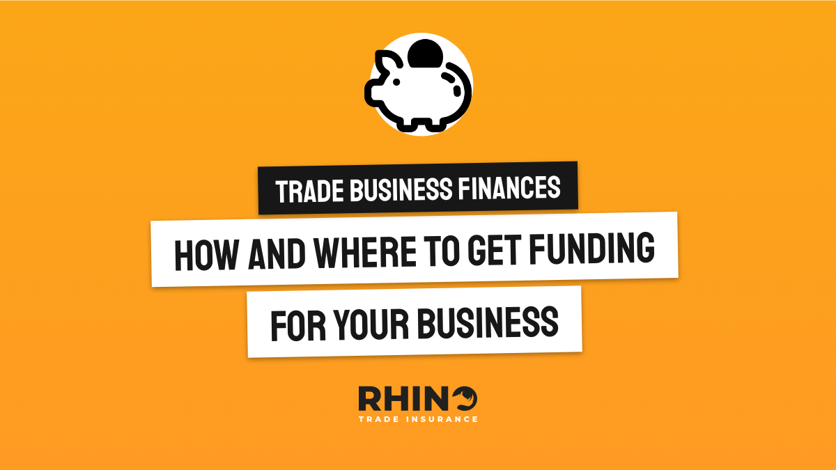 Trade Business Finances – How and Where To Get Funding For Your Business