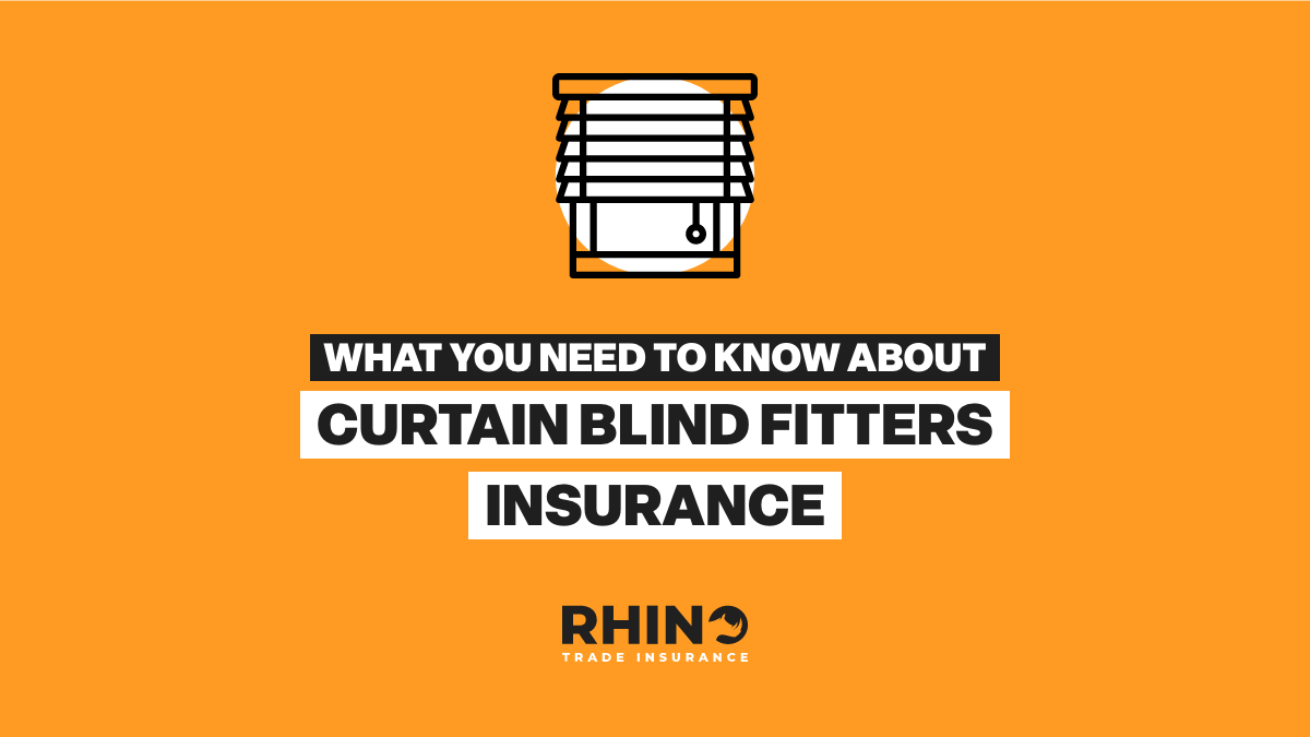 What You Need to Know about Curtain Blind Fitters Insurance