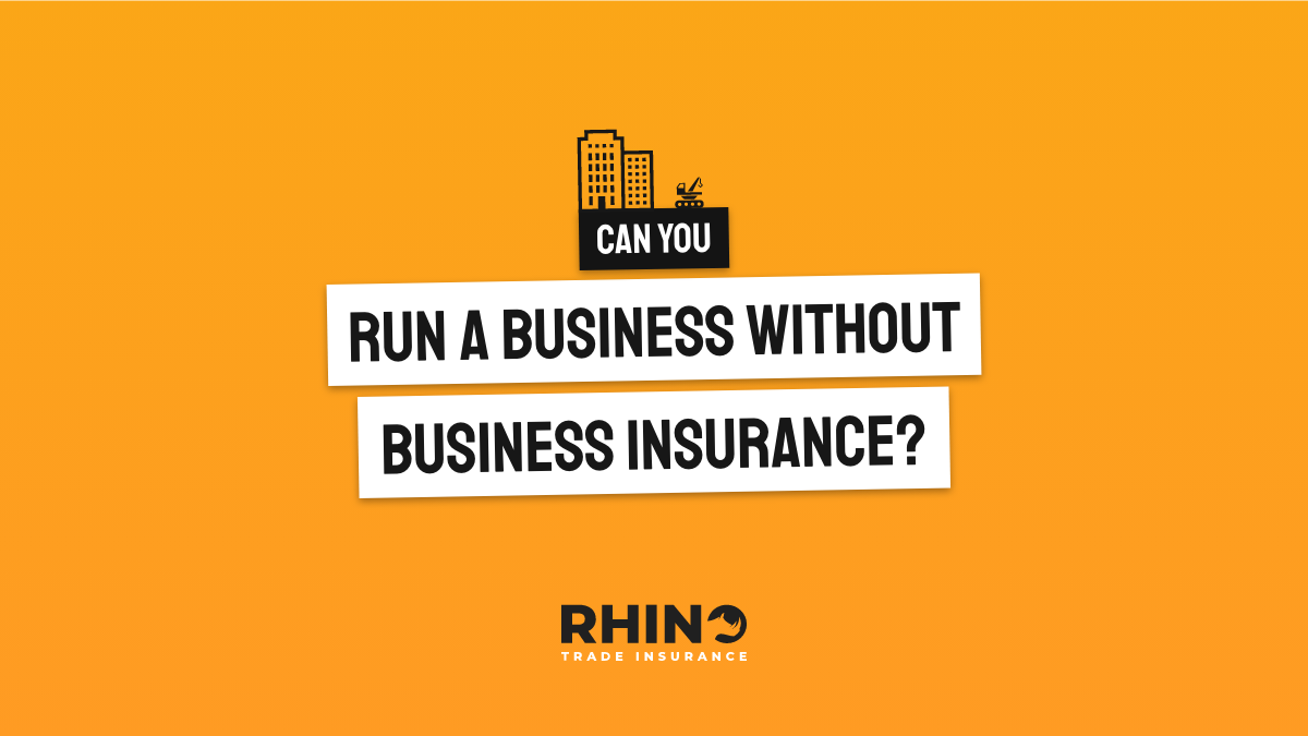 Can you run a business without business insurance?