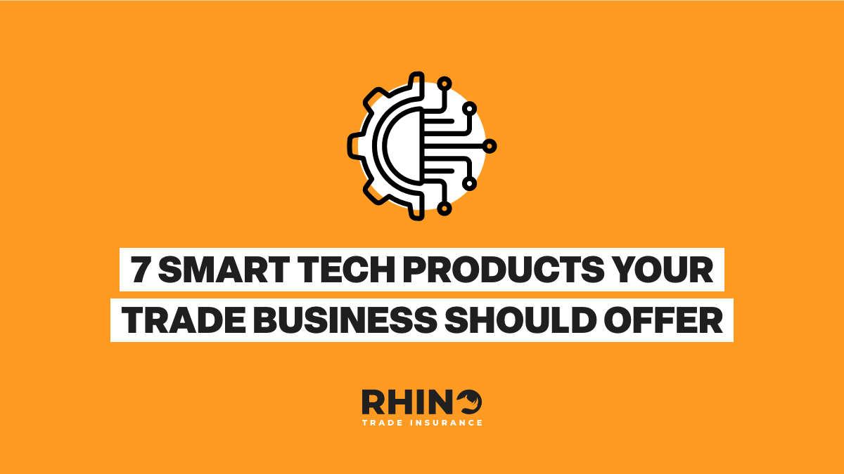7 Smart Tech Products Your Trade Business Should Offer