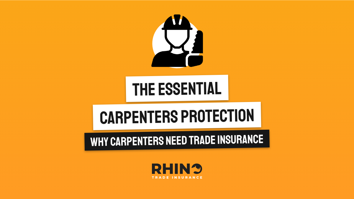 The Essential Protection: Why Carpenters Need Trade Insurance
