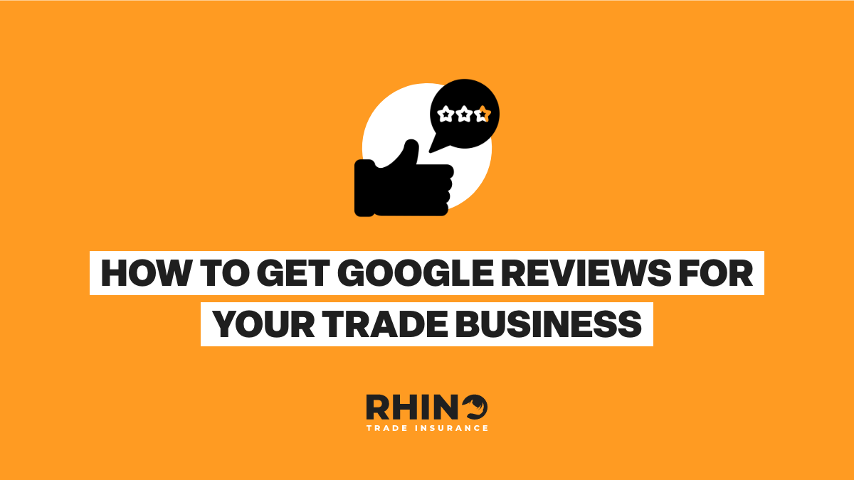 How To Get Google Reviews For Your Trade Business