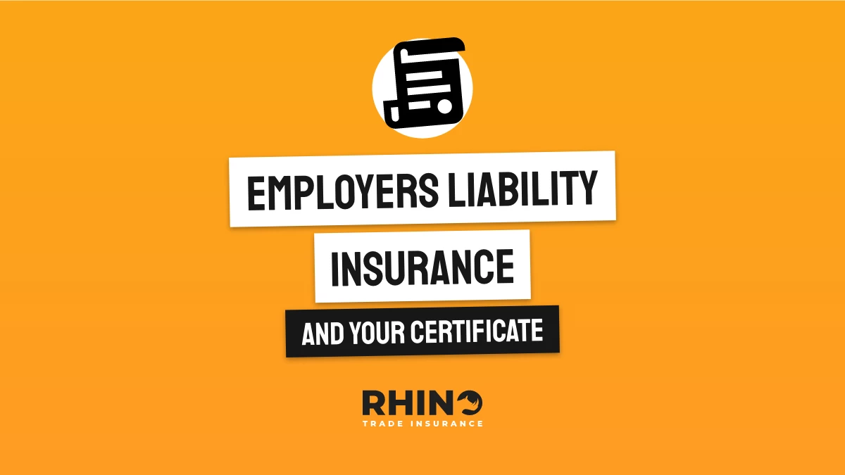 Employers’ Liability Insurance and your Certificate
