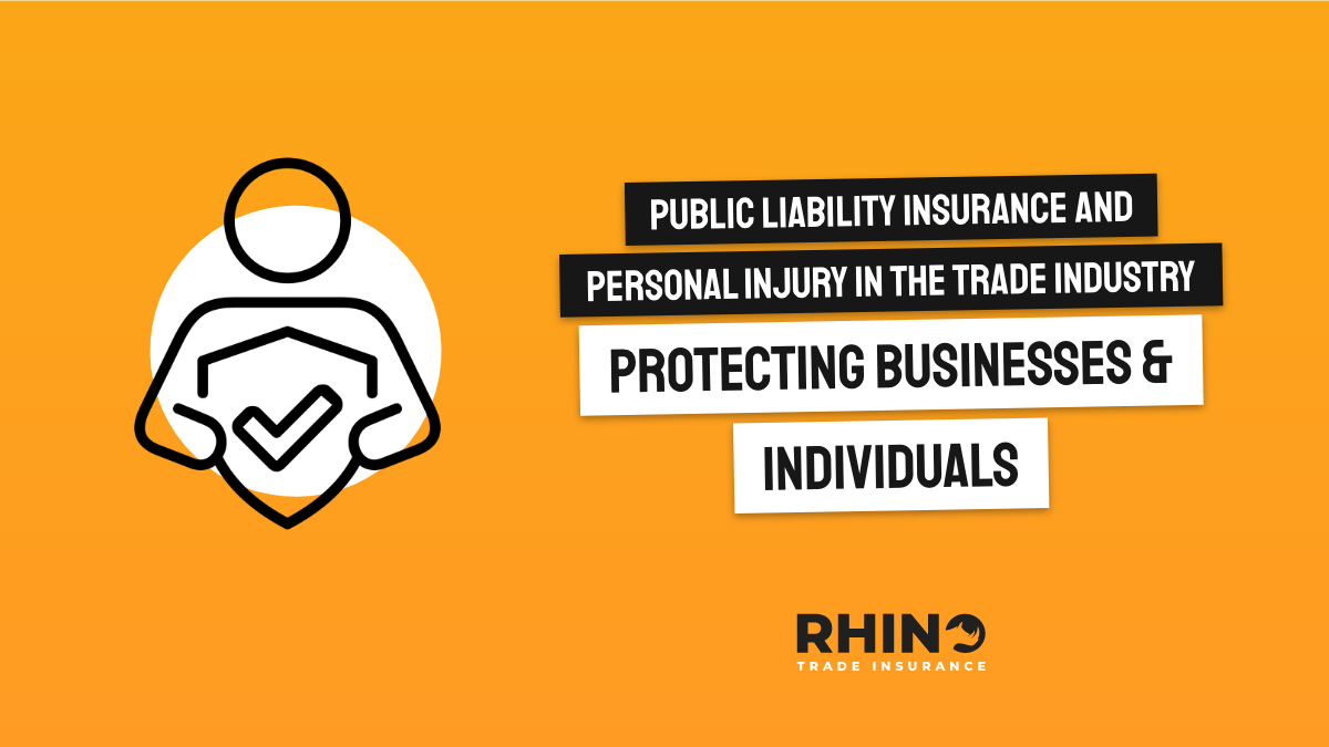 Public Liability Insurance and Personal Injury in the Trade Industry: Protecting Businesses and Individuals