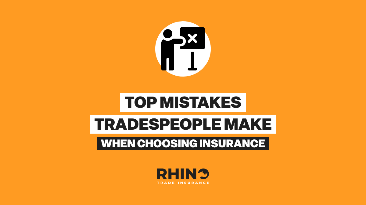 Top Mistakes Tradesmen Make When Choosing Insurance