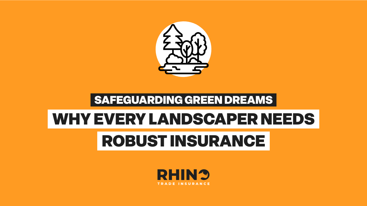 Safeguarding Green Dreams - Why Every Landscaper Needs Robust Insurance