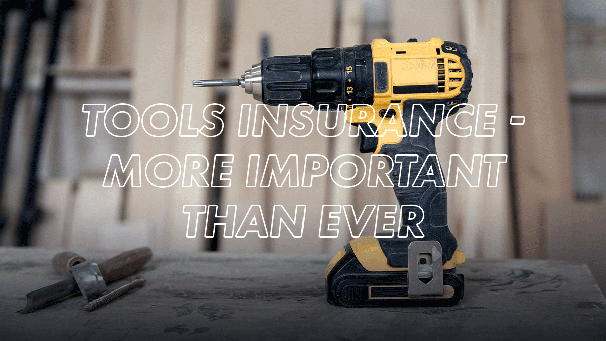 Tools Insurance - Why it’s More Important than Ever