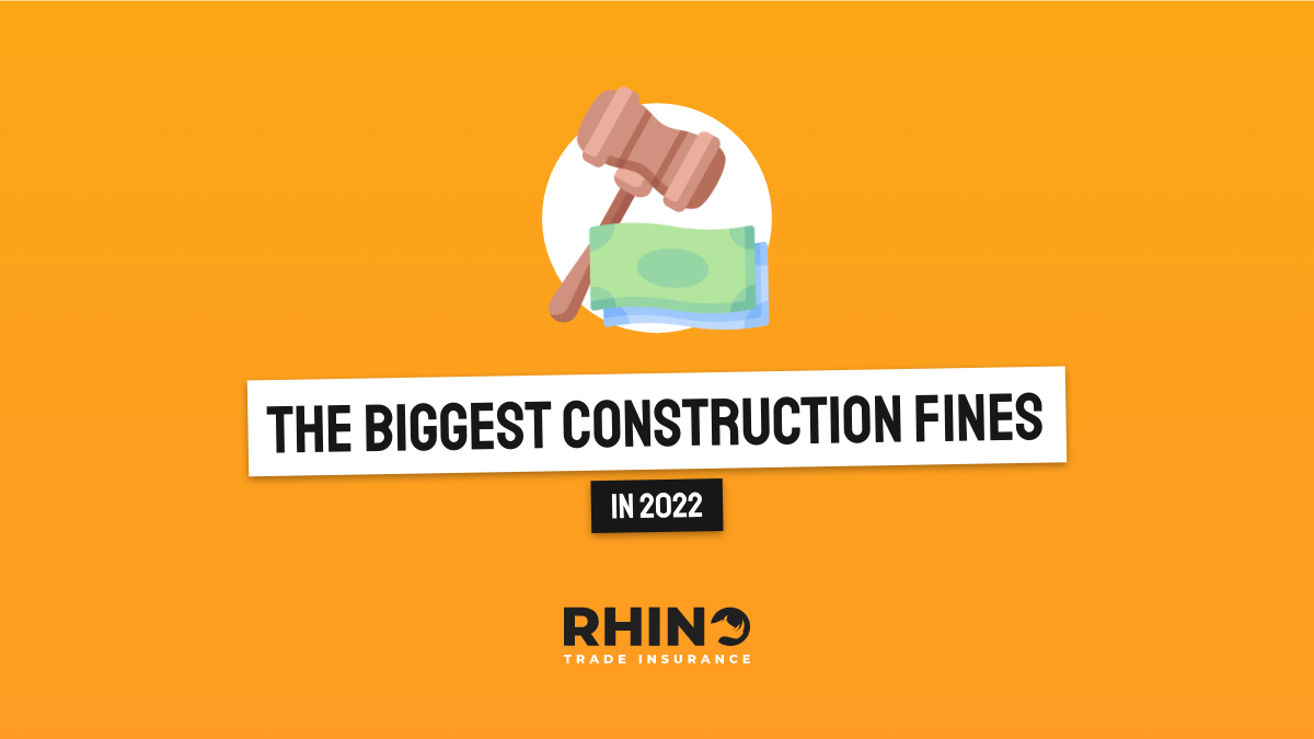 The biggest construction fines in 2022