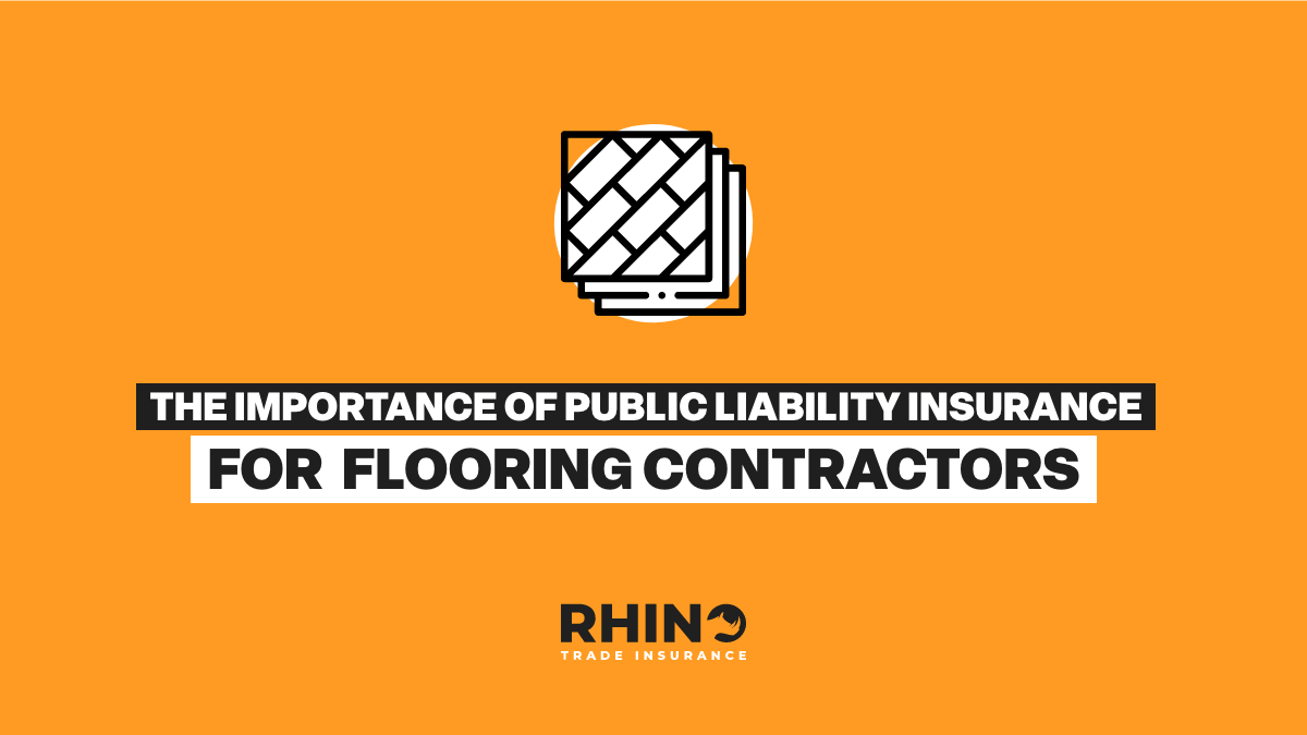 Laying the Foundation: The Importance of Public Liability Insurance for Flooring Contractors