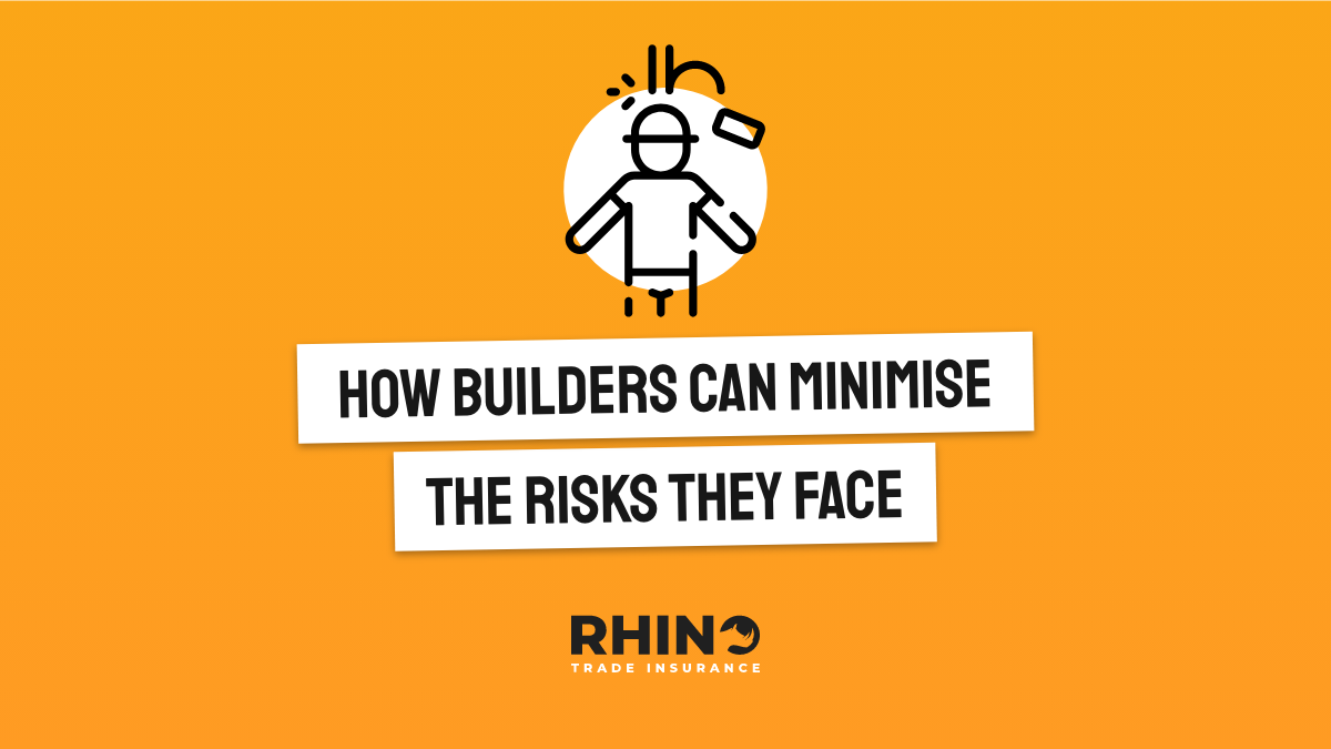 How Builders Can Minimise the Risks They Face