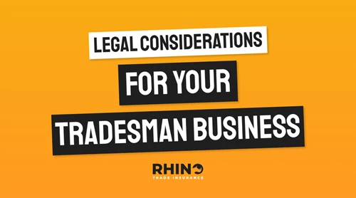 Legal Considerations for your Tradesman Business