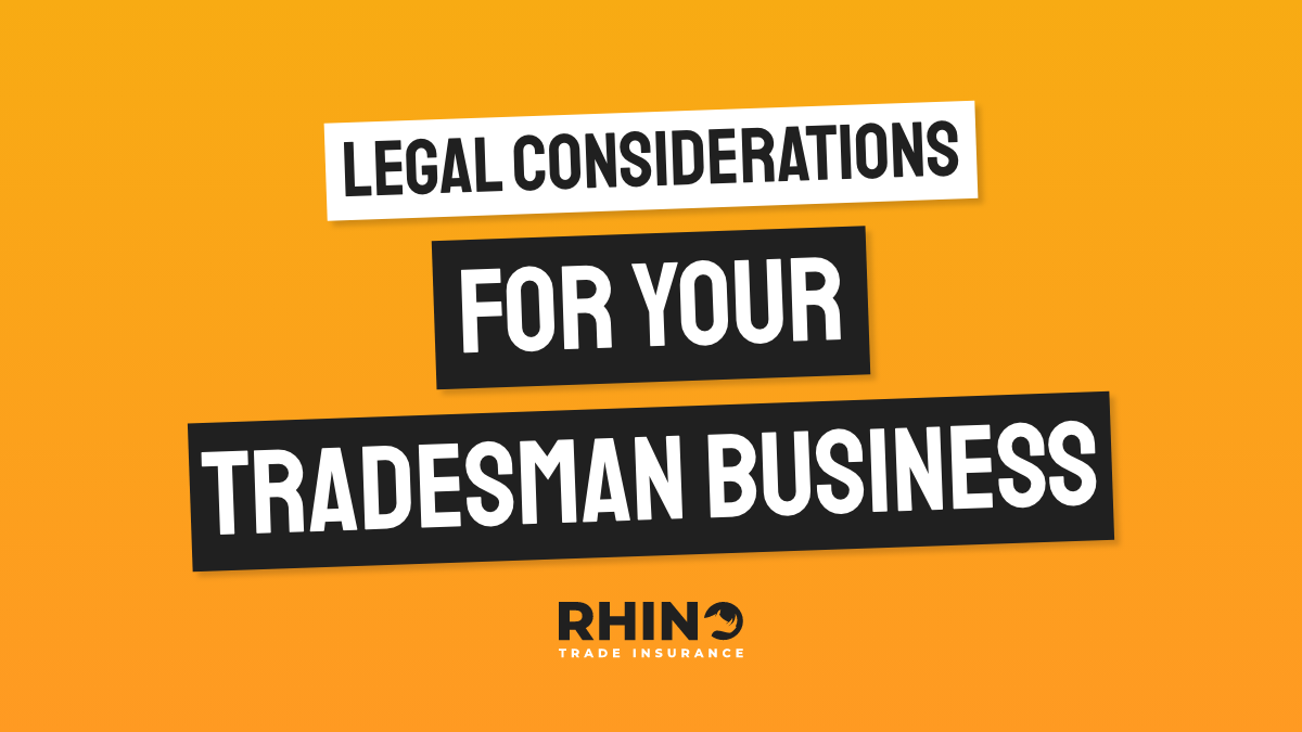 Legal Considerations for your Tradesman Business