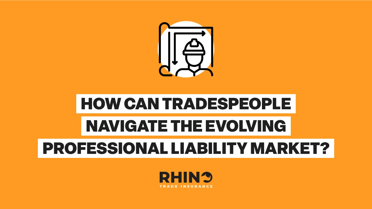 How Can Tradesmen Navigate the Evolving Professional Liability Market?