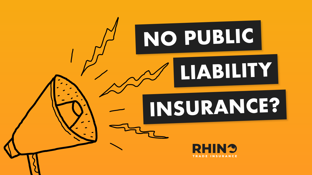 What happens if you have no Public Liability Insurance?