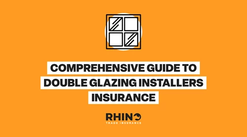 Comprehensive Guide to Double Glazing Installers Insurance: Protect Your Trade