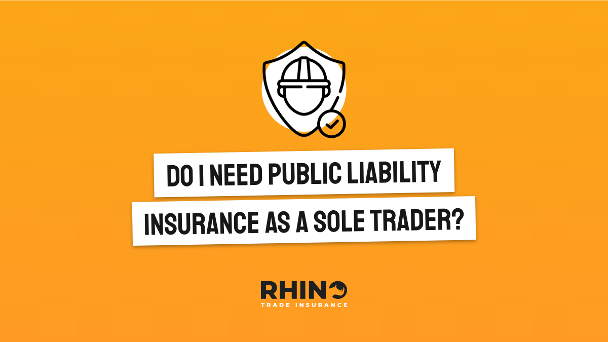 Do I Need Public Liability Insurance As A Sole Trader