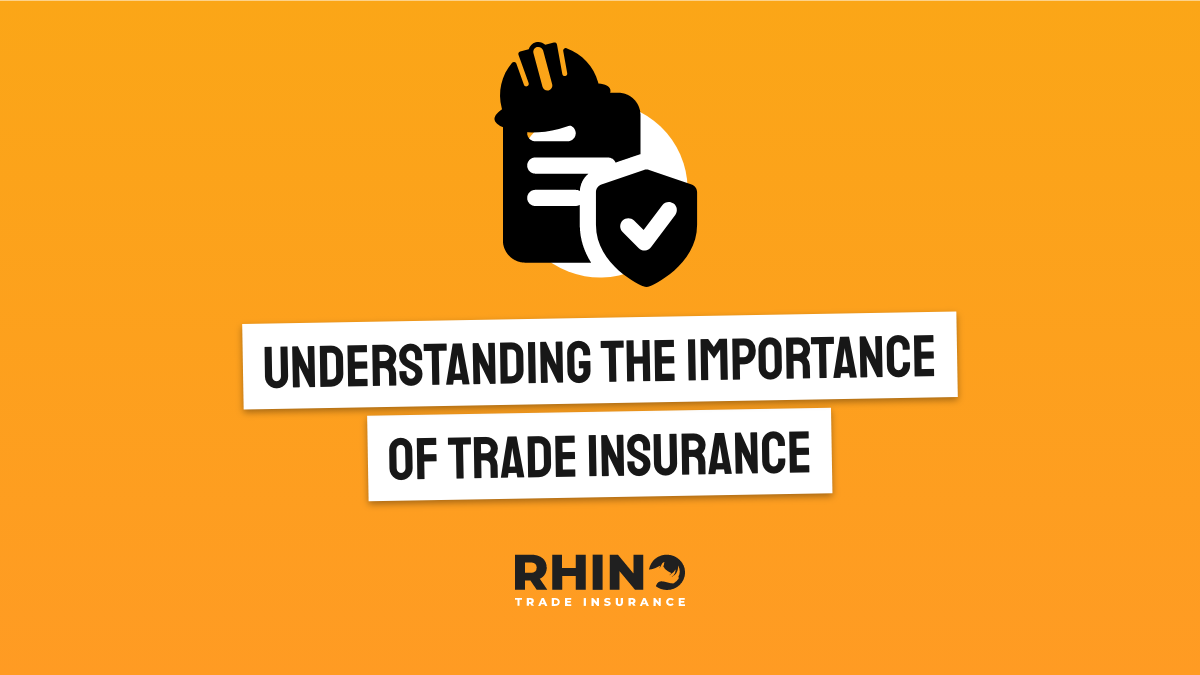 Understanding the Importance of Trade Insurance for Tradesmen and Women