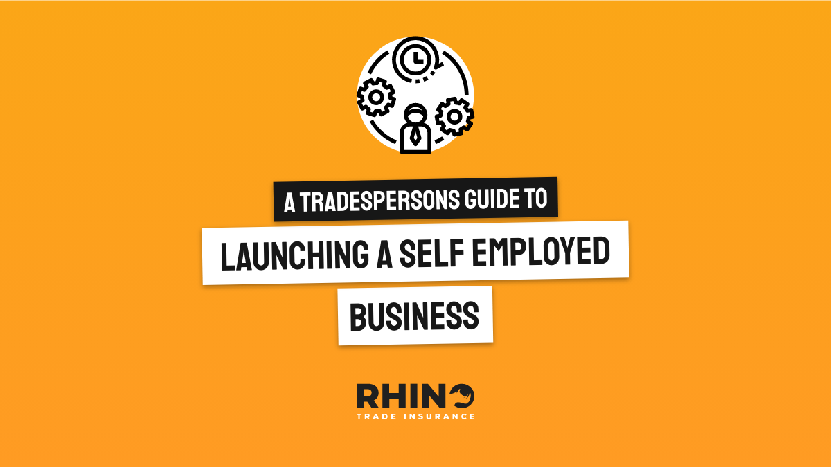 A Tradesperson’s Comprehensive Guide to Launching a Self-Employed Business