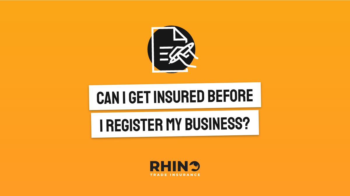 Can I get insured before I register my business?
