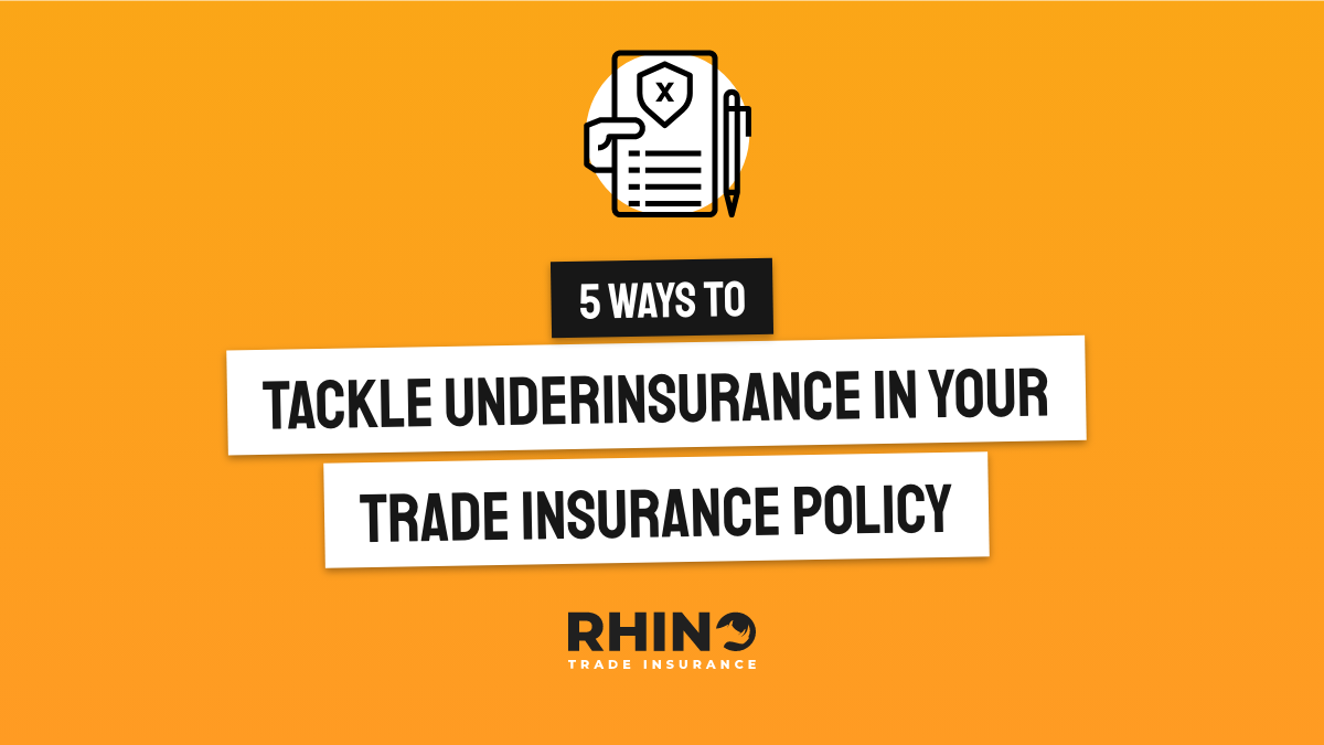 5 Ways to Tackle Underinsurance in Your Trade Insurance Policy