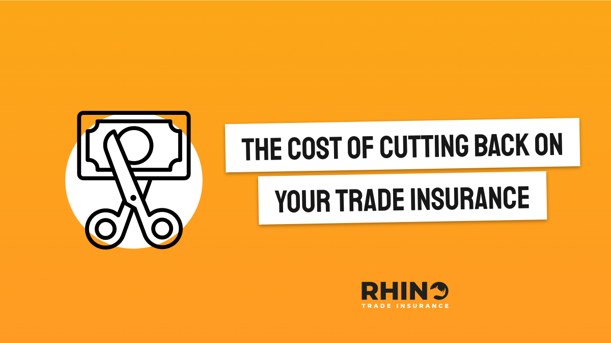 The Cost Of Cutting Back on Your Trade Insurance