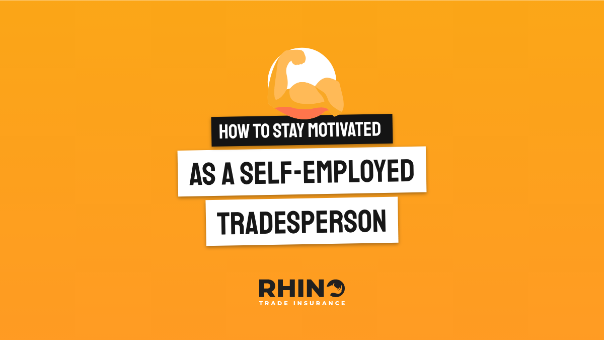 How to Stay Motivated as a Self-Employed Tradesperson