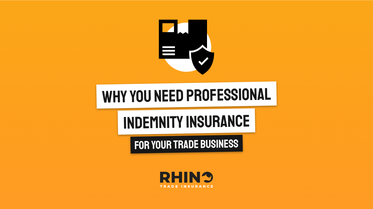 Why You Need Professional Indemnity Insurance in Your Trade Business