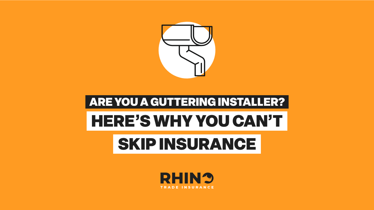 Are You a Guttering Installer? Here's Why You Can't Skip Insurance