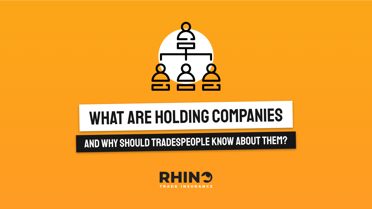 What Are Holding Companies And Why Should Tradespeople Know About Them?