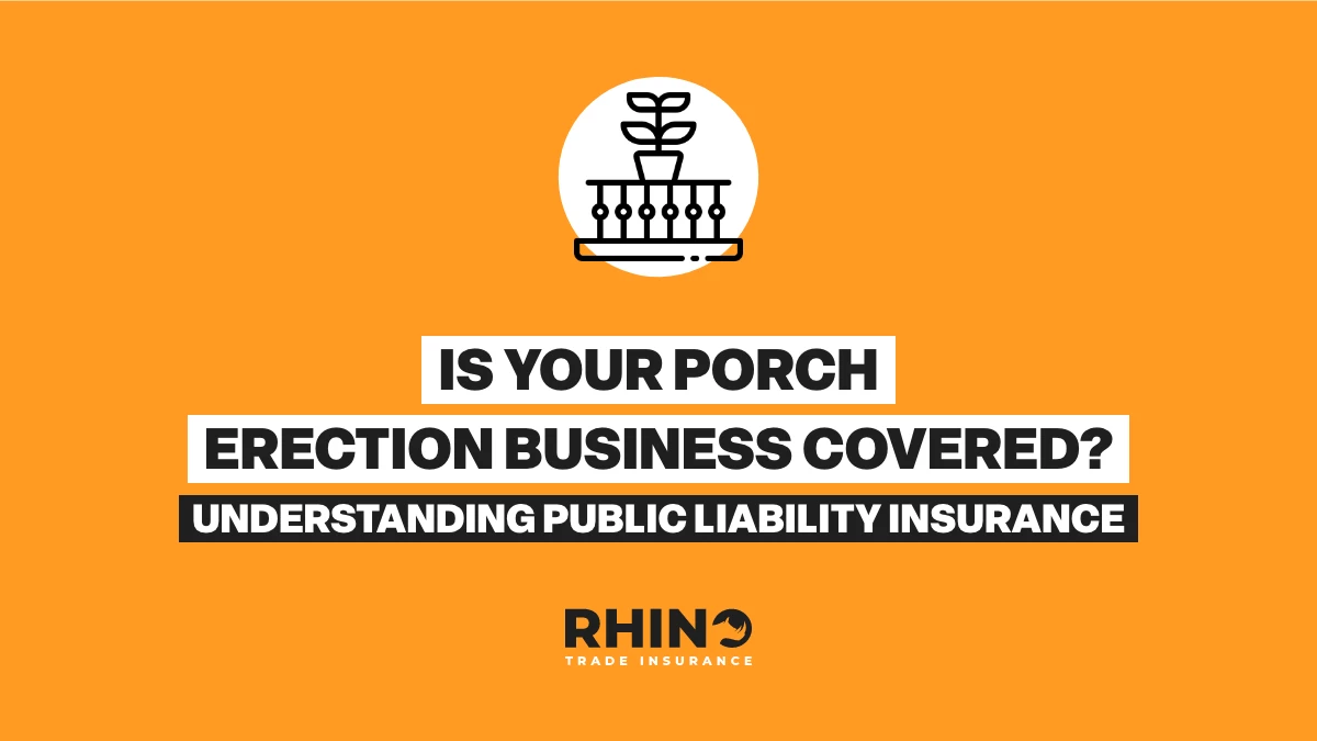 Is Your Porch Erection Business Covered? Understanding Public Liability Insurance