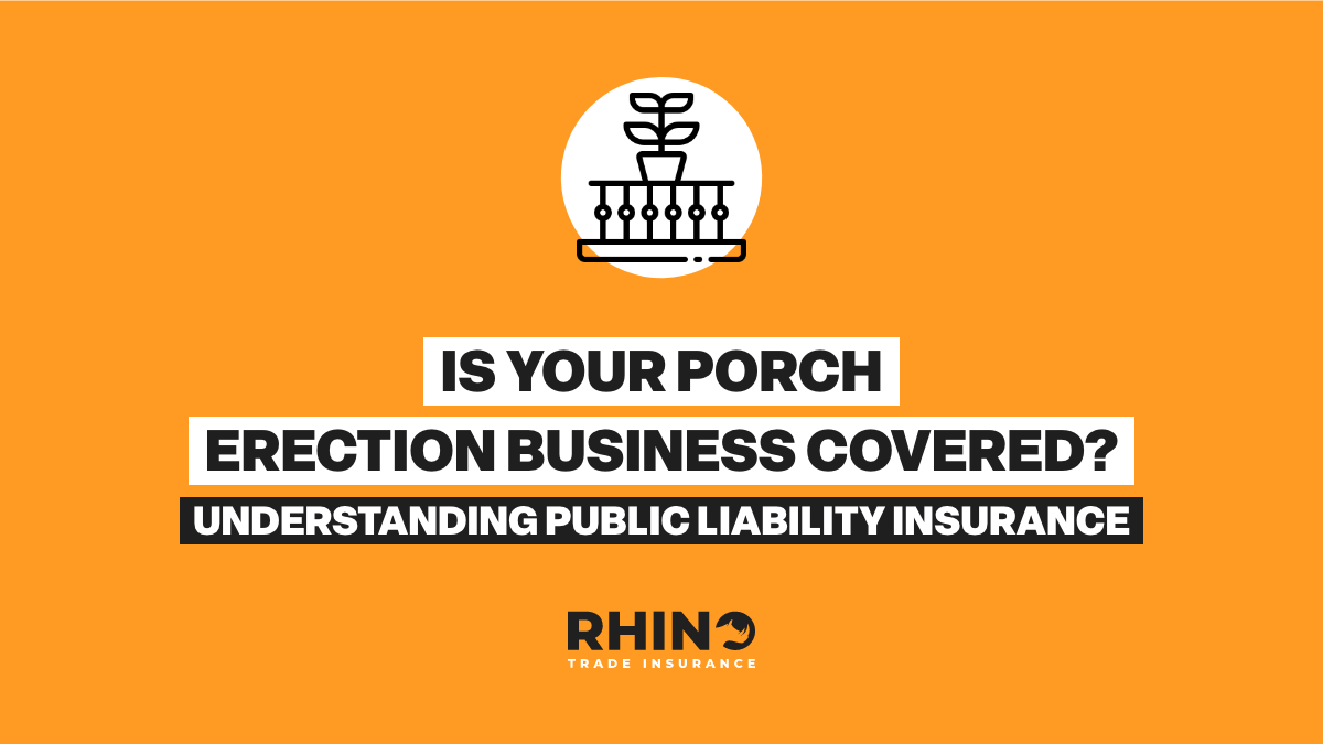 Is Your Porch Erection Business Covered? Understanding Public Liability Insurance