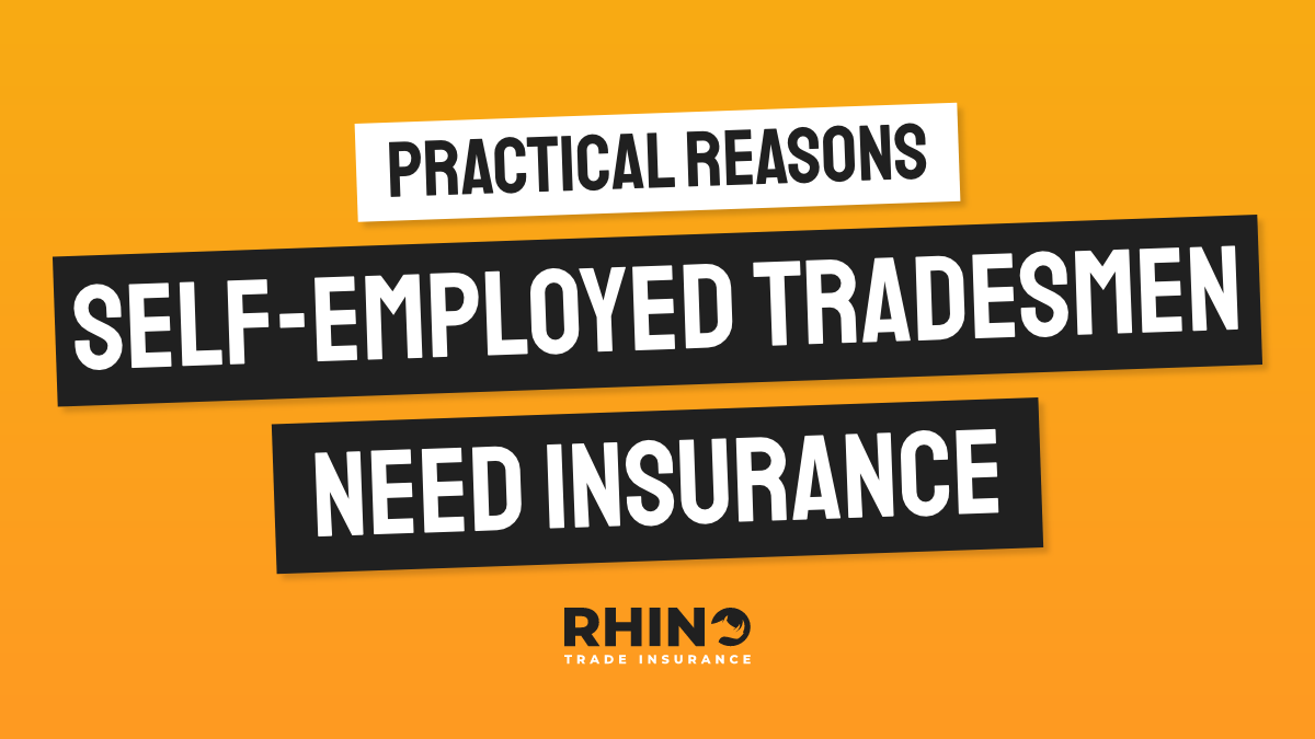 Practical Reasons Self-Employed Tradesmen Need Insurance