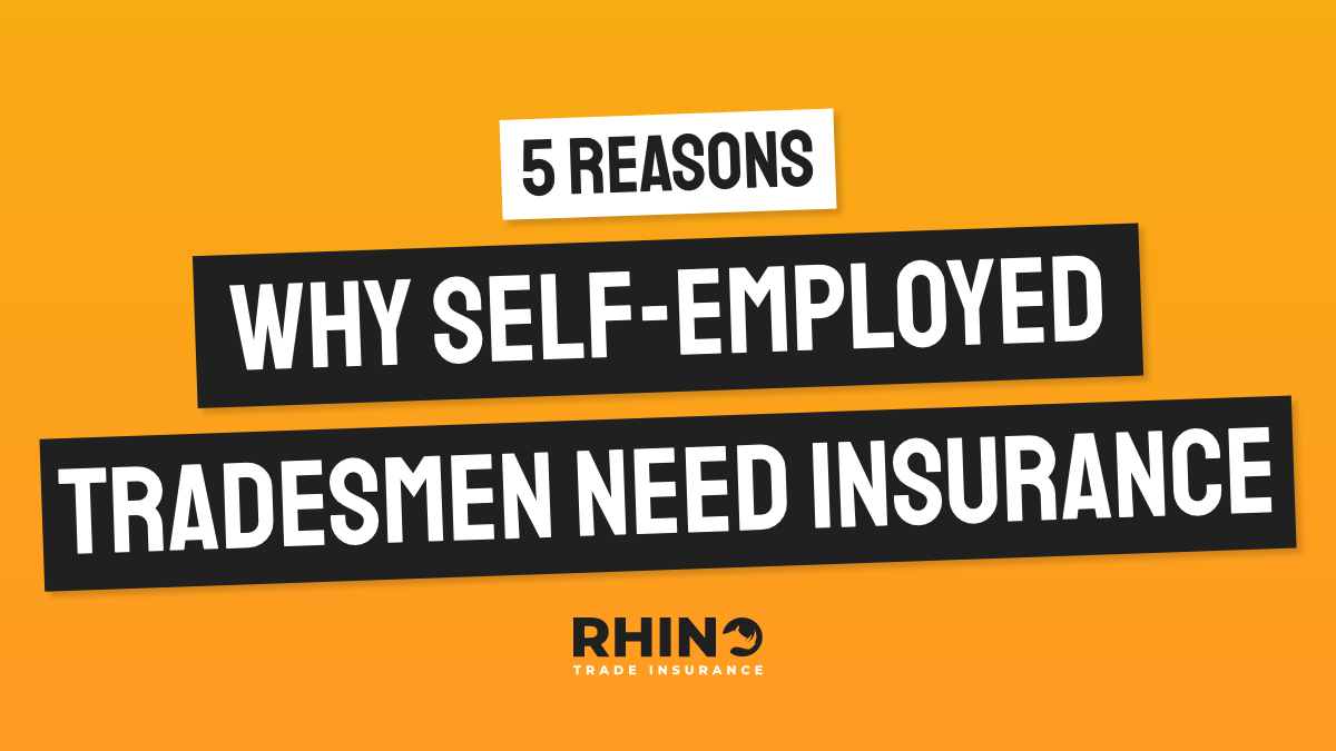 5 Reasons Why Self-Employed Tradesmen Need Insurance