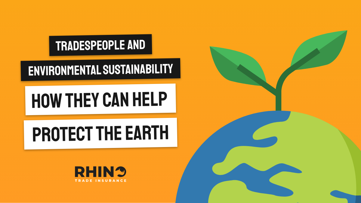 Tradesmen and Environmental Sustainability: How They Can Help Protect the Earth