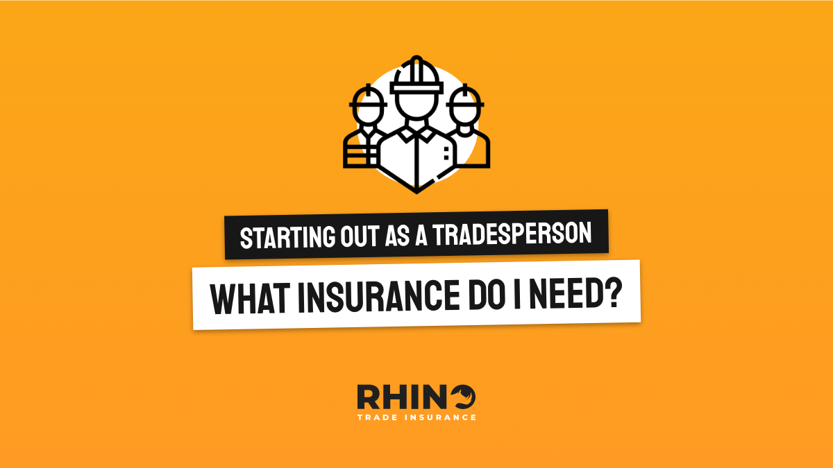 Starting Out as a Tradesperson – What Insurance Do I Need?