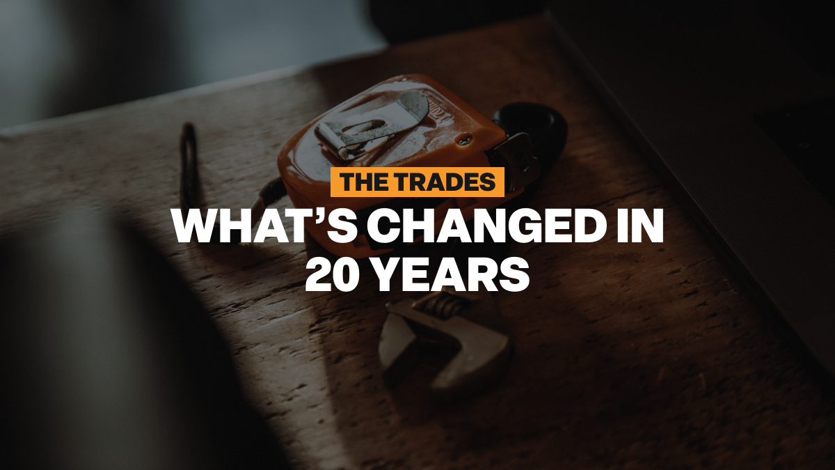 The trades. What's changed in 20 years?