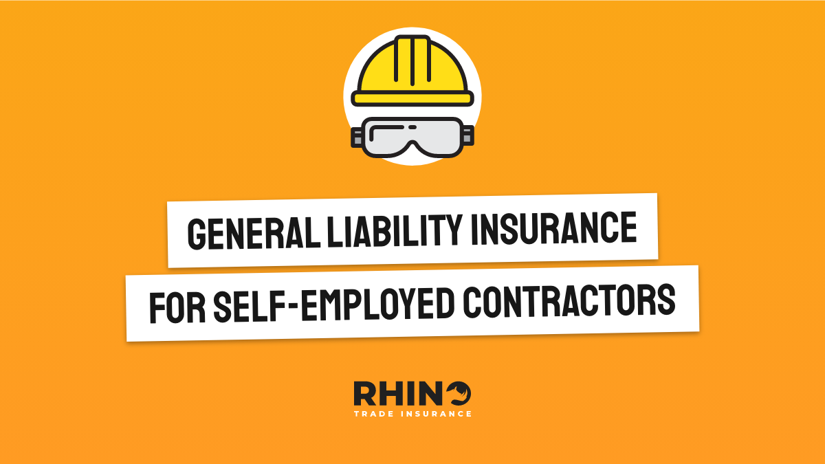 General Liability Insurance for Self Employed Contractors