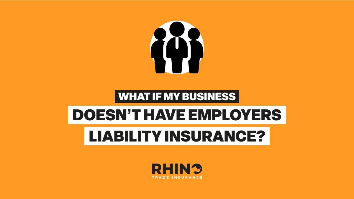 What If I Don’t Have Employers Liability Insurance?