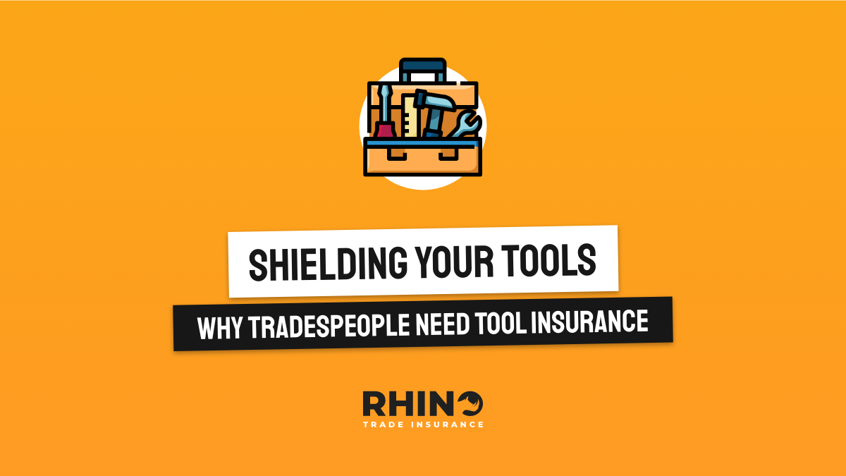 Shielding your Tools: Why Tradespeople Need Tool Insurance
