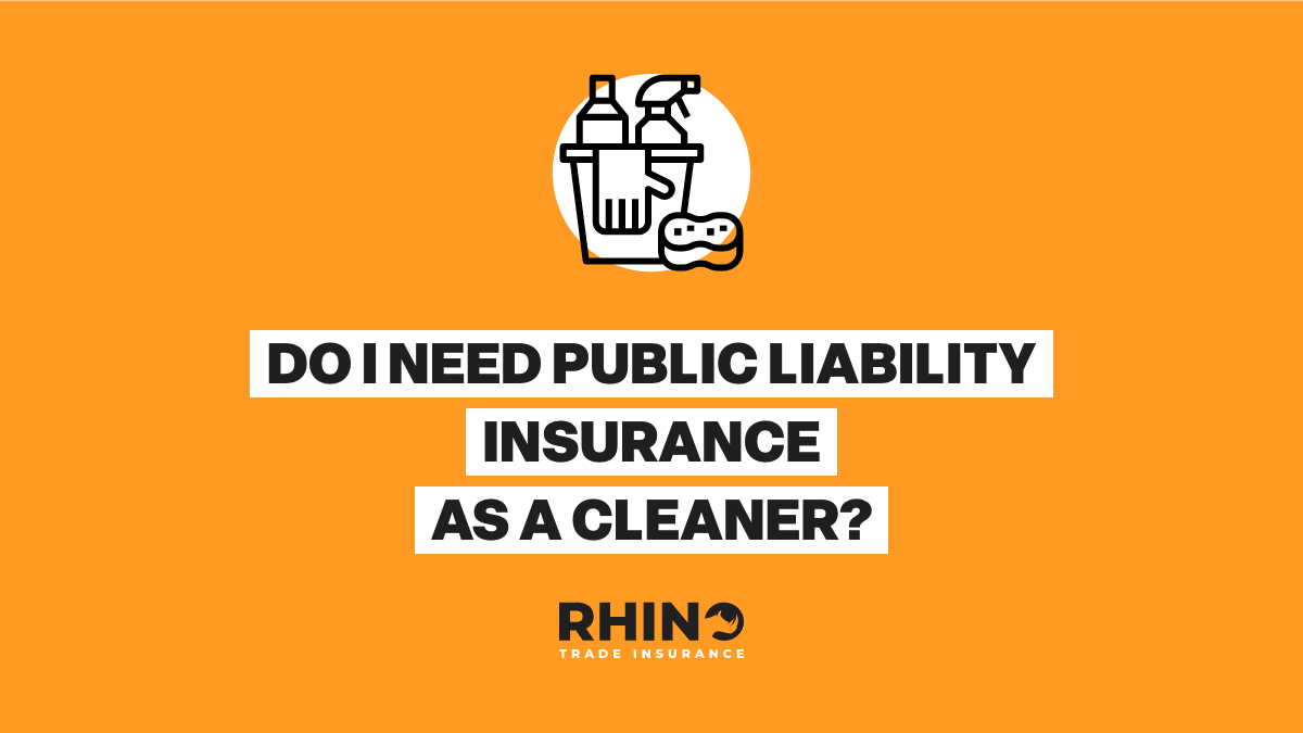Do I Need Public Liability Insurance As A Cleaner?