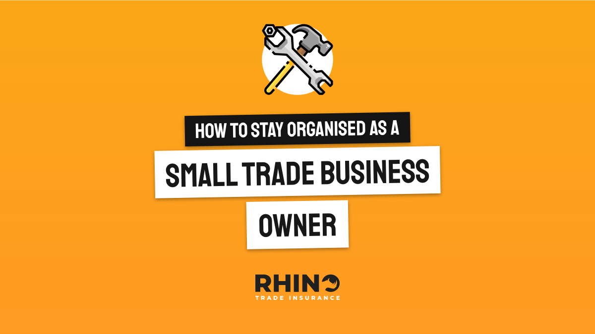 How to Stay Organised as a Small Trades Business Owner
