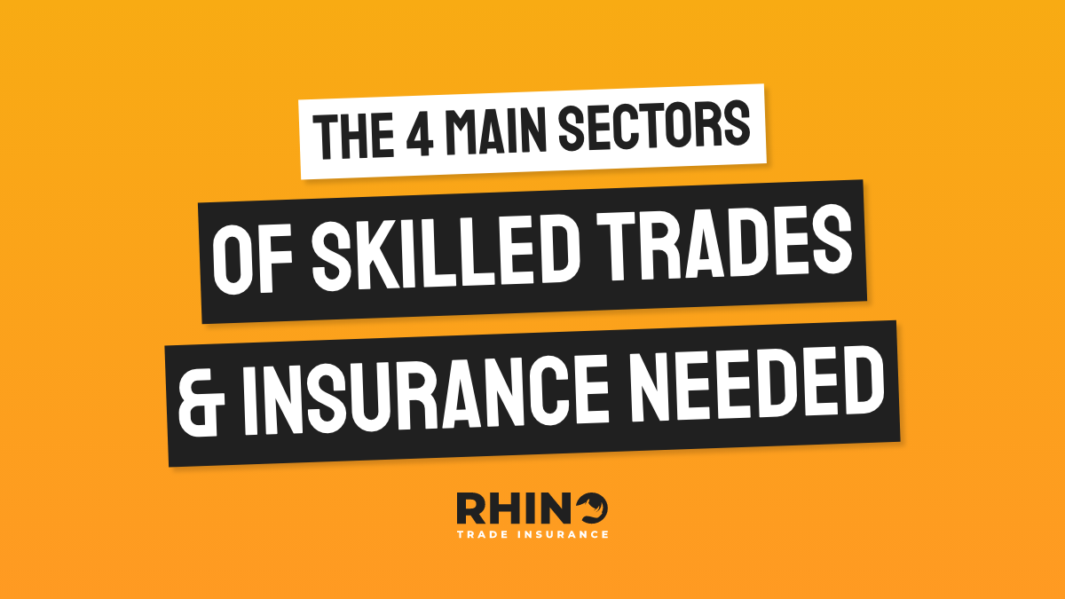 4 Main Sectors of Skilled Trades & Insurance Needed