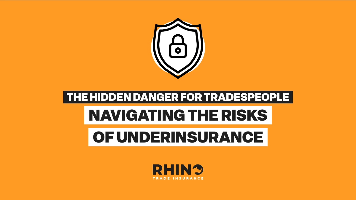 The Hidden Danger for Tradesmen: Navigating the Risks of Underinsurance